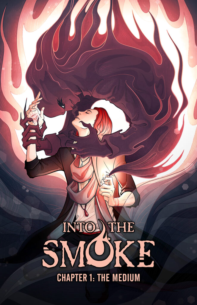 Cover of Into the Smoke. Blaze, a spirit medium with shoulder-length red hair and tattooed hands uses a lighter to summon Alastor, a dark, smoky ghost, who holds the medium while inhaling his breath. Text reads: Into the Smoke. Chapter 1: The Medium.