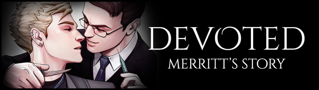 Banner for Devoted: Merritt's Story. Merritt and Belmont embrace, about to kiss. Merritt holds a syringe to Belmont's neck, and Belmont holds a knife to Merritt's neck.