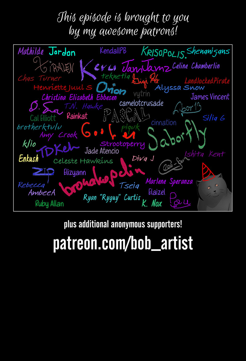 Text reads: This episode is brought to you by my awesome patrons! An image shows a collection of signatures in various colors, sizes, and handwriting styles, alongside Otto the cat with a roughly sketched pointy hat.. After the signatures, more text reads: plus additional anonymous supporters! patreon.com/bob_artist.