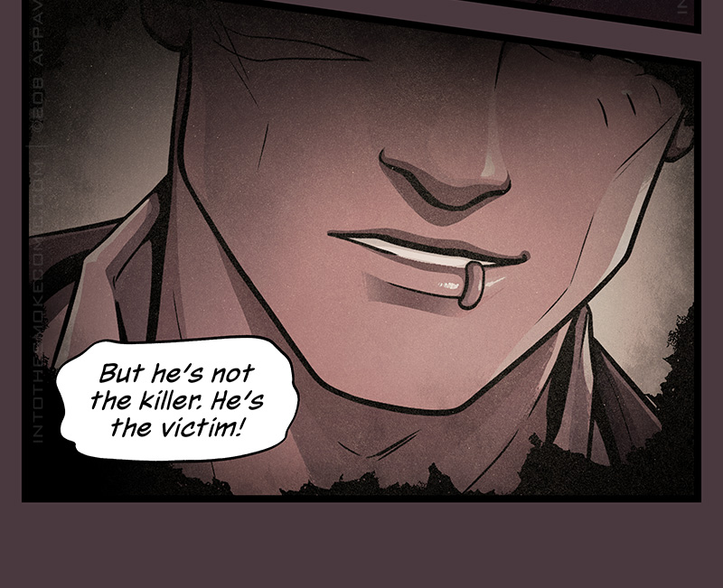 The view shifts to a memory of the smirking man at the grocery store, who had matching scarred cheeks and a lip ring. Blaze continues, “But he’s not the killer. He’s the victim!”