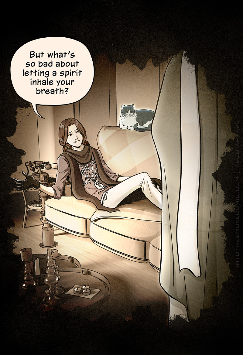 In a flashback, Blaze lounges on his sofa. He wears a long-sleeved T-shirt with text partially obscured by his scarf. The top row of visible text reads “G-H-O-S,” and the bottom row reads, “W-H-O-R.” Below the text is a cartoon ghost with a wide, gaping, drippy mouth. The ghost a of a tuxedo cat lounges on the sofa’s back cushions. Blaze flippantly holds out a hand and asks Evie, “But what’s so bad about letting a spirit inhale your breath?”