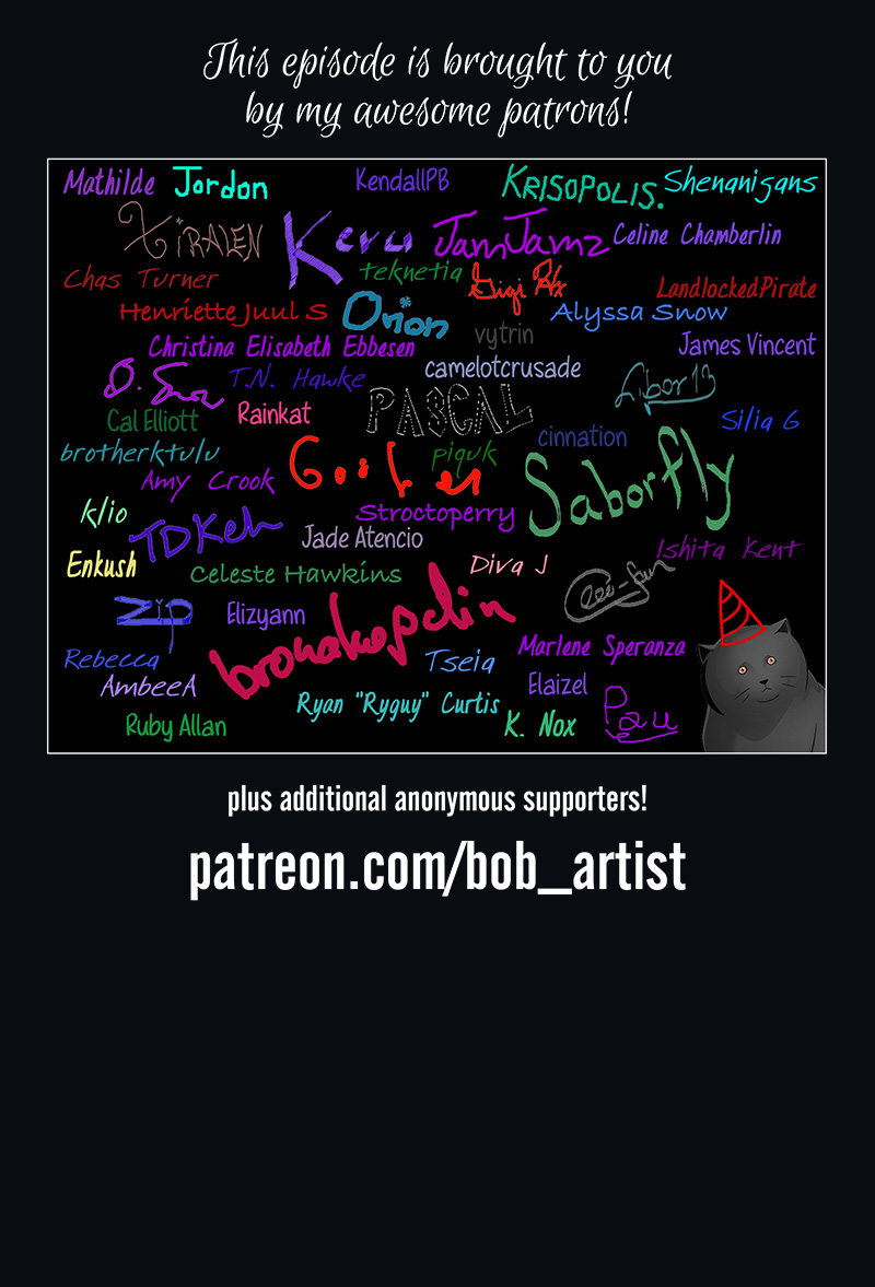 Text reads: This episode is brought to you by my awesome patrons! An image shows a collection of signatures in various colors, sizes, and handwriting styles, alongside Otto the cat with a roughly sketched pointy hat. After the signatures, more text reads: plus additional anonymous supporters! patreon.com/bob_artist.