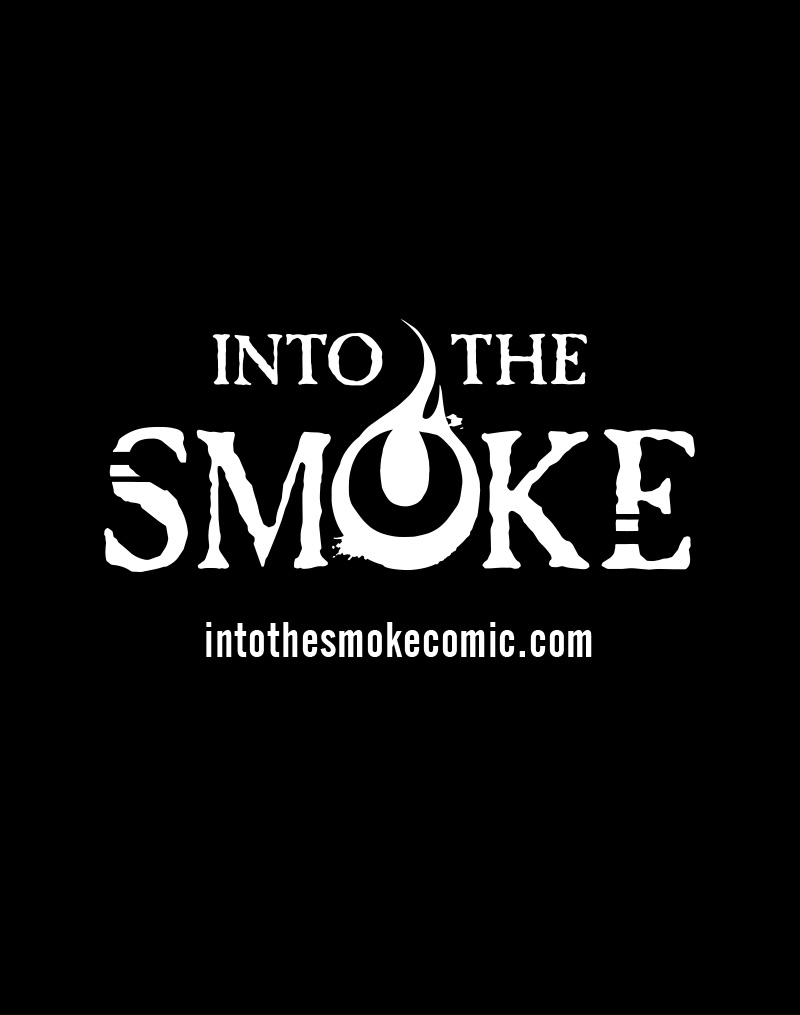 Cut to black.

A logo appears: Into the Smoke. Intothesmokecomic.com