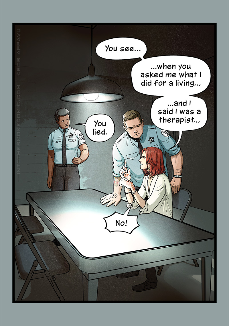 Blaze gestures with his hands and says, “You see… when you asked me what I did for a living… and I said I was a therapist…” Williams interjects, “You lied.” Blaze cries, “No!”