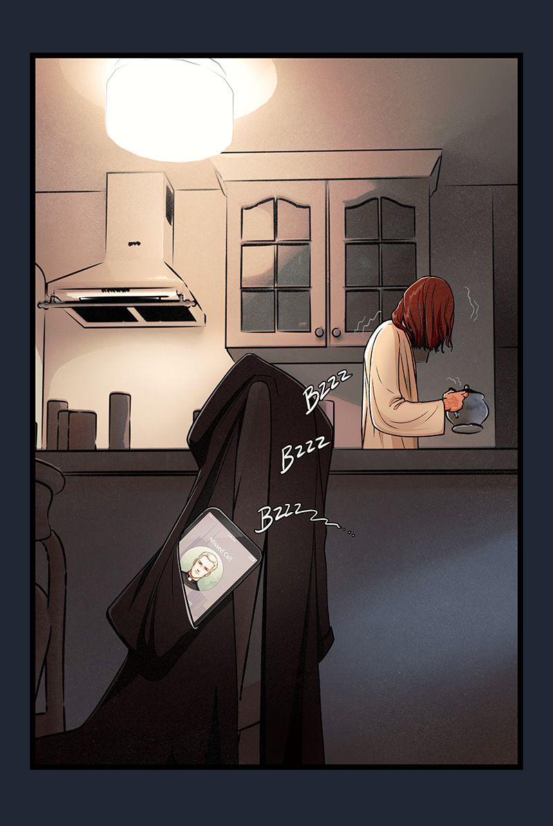 Blaze stands behind his kitchen counter in the warm light from the ceiling, shaking as he holds a teapot. In the foreground, on the other side of the counter, his long black coat is strewn over the back of one of his dining chairs. Buzzing emanates from a phone in the pocket. As the buzzing fades out, an image on the screen shows Judd’s face below the words, “Missed call.”