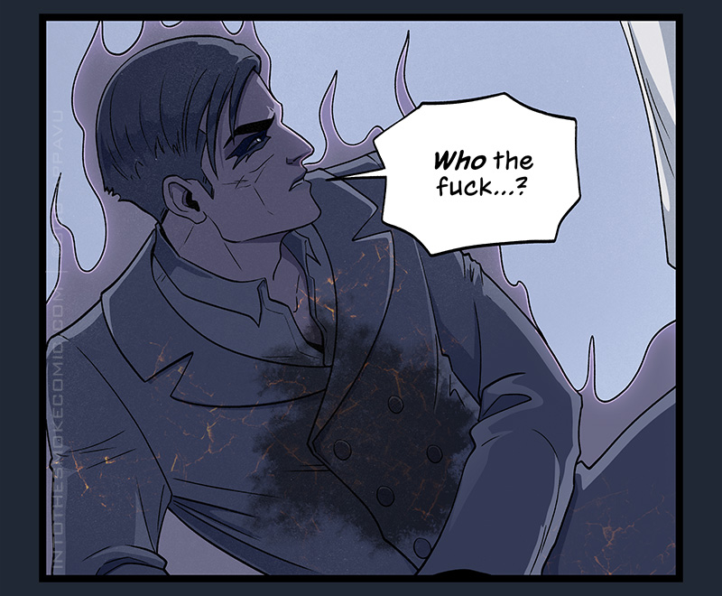 Bracing himself against the floor, he looks up and says, more quietly, “Who the fuck…?”