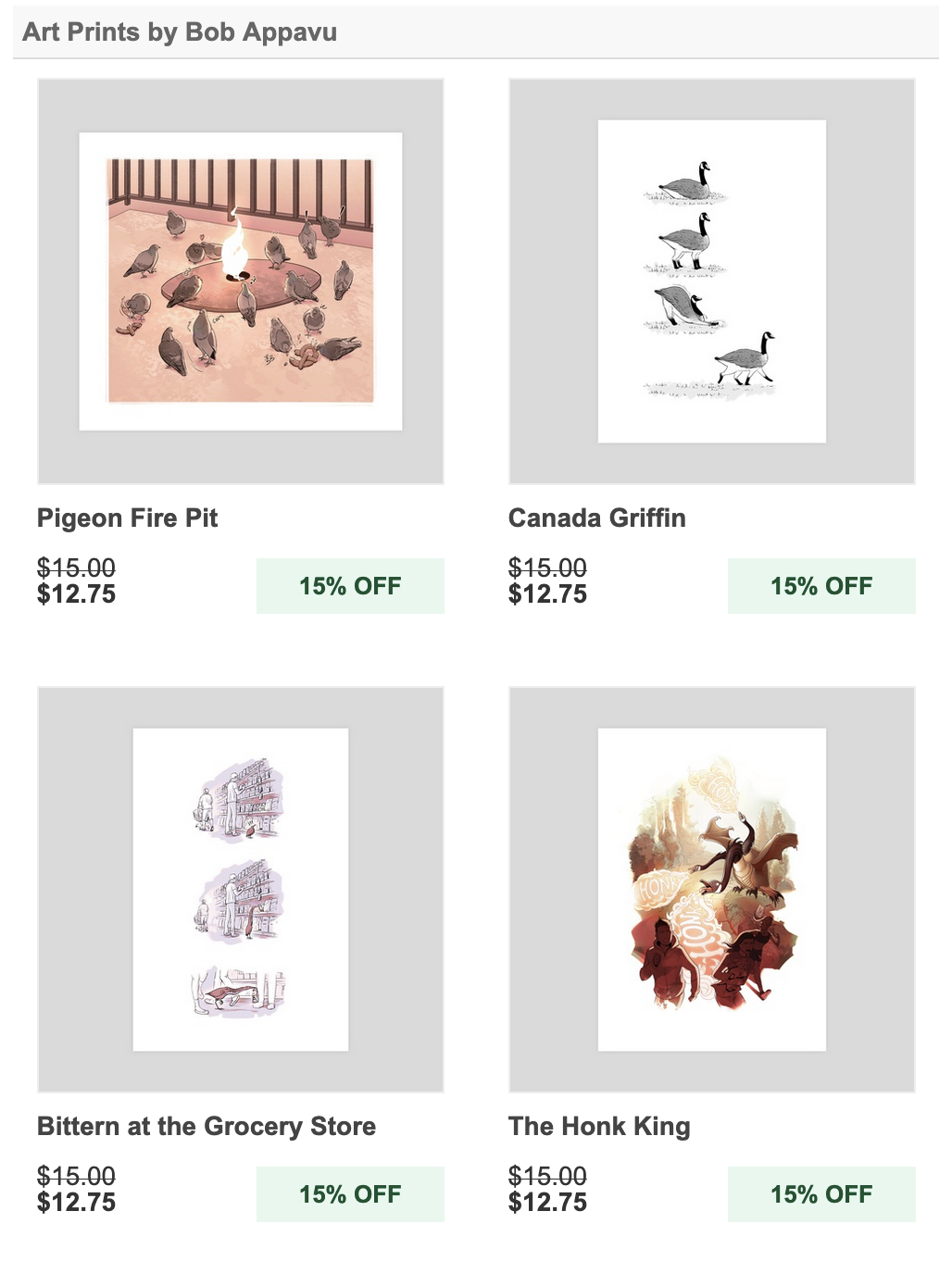 A screenshot of an Inprnt storefront with the header, "Art Prints by Bob Appavu." Four images are shown, titled Pigeon Fire Pit, Canada Griffin, Bittern at the Grocery Store, and The Honk King. Prices are $15, crossed out and replaced with $12.75, listed as 15% off.