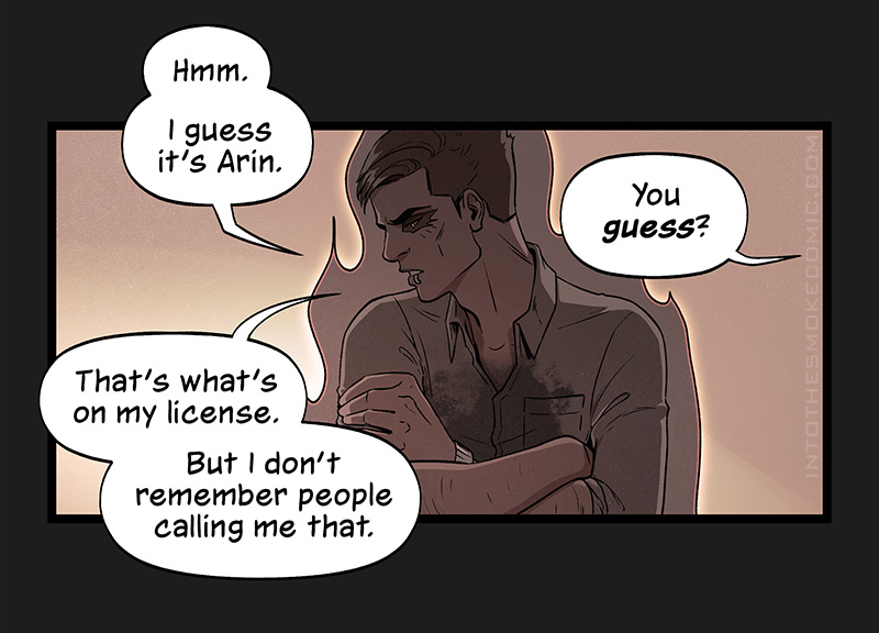 The ghost turns his face away, his arms crossed over his ink-stained chest. He says, “Hmm. I guess it’s Arin.” From outside the frame, Blaze asks, “You guess?” The ghost says, “That’s what’s on my license. But I don’t remember people calling me that.”