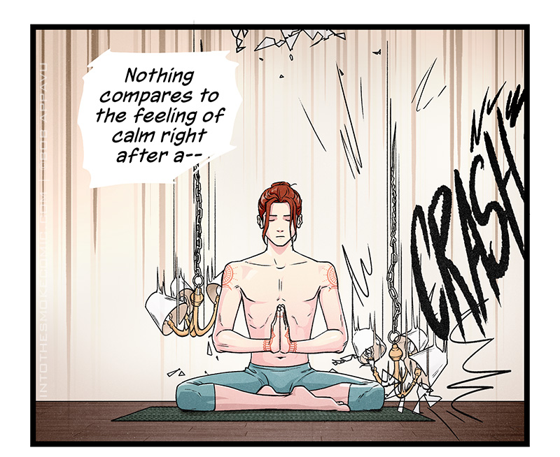 Now seated calmly with his legs crossed and palms together, he narrates, “Nothing compares to the feeling of calm right after a—“ Meanwhile, two ceiling lights come crashing down on either side of him.