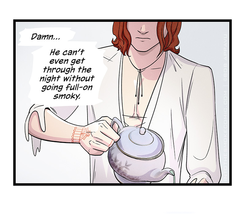 Blaze, now dressed in his white tunic shirt, pours glowing sage tea from a teapot. With a slight frown, he narrates, “Damn… He can’t even get through the night without going full-on smoky.”
