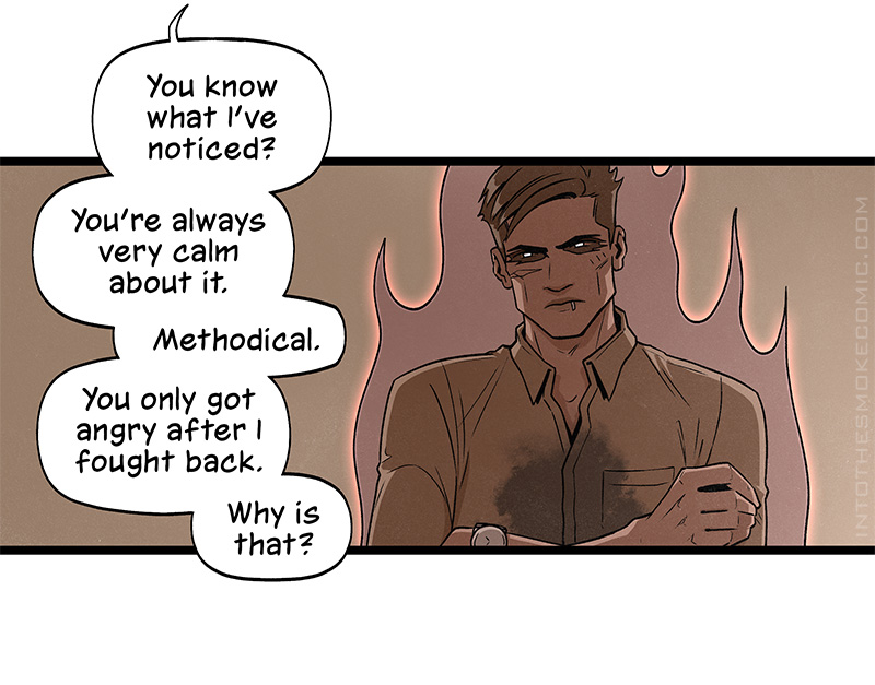 As Alastor frowns and narrows his glowing white eyes, Blaze says from off panel, “You know what I’ve noticed? You’re always very calm about it. Methodical. You only got angry after I fought back. Why is that?”