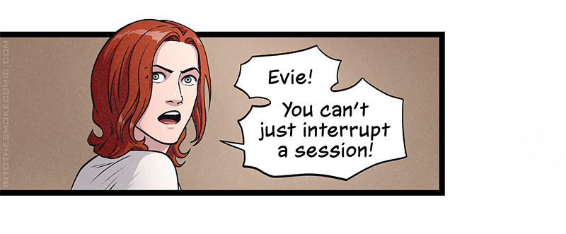 Looking indignant, Blaze cries, “Evie! You can’t just interrupt a session!”