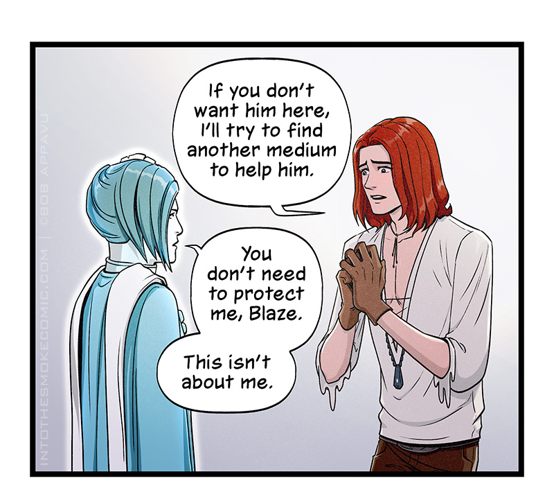 Blaze clasps his hands together and tells her, “If you don’t want him here, I’ll try to find another medium to help him.” Evie replies, “You don’t need to protect me, Blaze. This isn’t about me.”