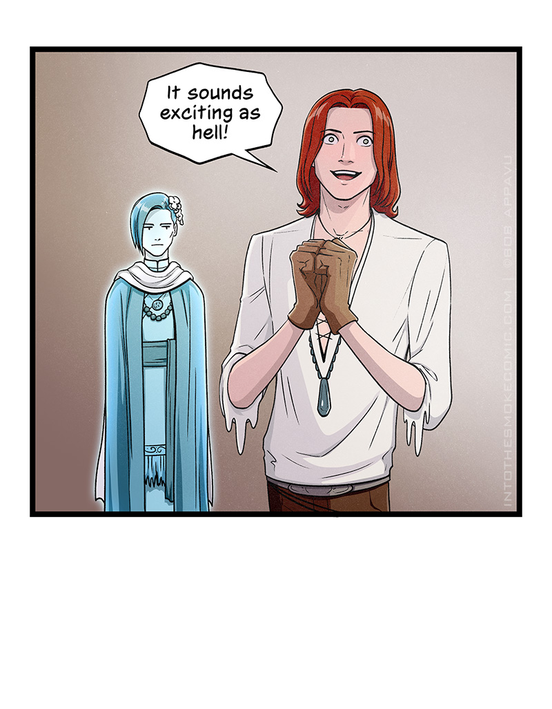 His eyes go wide, and a broad grin stretches across his face. Clasping his hands together eagerly, he says, “It sounds exciting as hell!” In the background, Evie wears a frown of resignation.