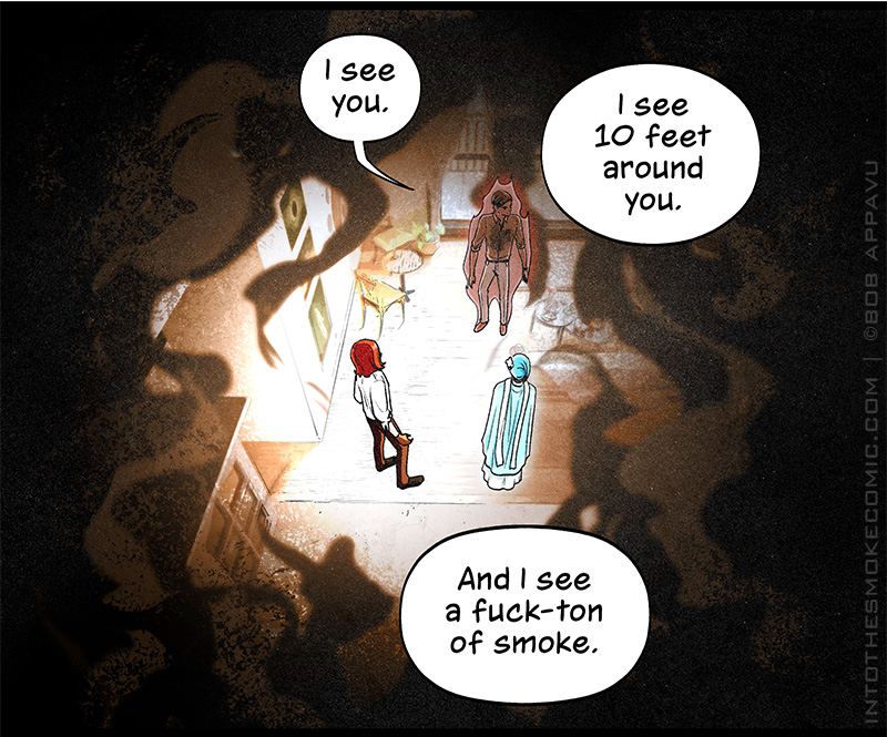 A zoomed-out view shows Blaze’s living room obscured by heavy smoke, the only visible area directly surrounding Blaze, Alastor, and Evie. Blaze is illuminated with a faint glow. Alastor looks around and says, “I see you. I see 10 feet around you. And I see a fuck-ton of smoke.”