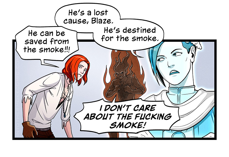 Evie turns away, her eyes rolled and her arms crossed. She says, “He’s a lost cause, Blaze. He’s destined for the smoke.” Behind her, Blaze looks horrified. He cries, “He can be saved from the smoke!!!” In the background, smoky Alastor yells, “I DON’T CARE ABOUT THE FUCKING SMOKE!”
