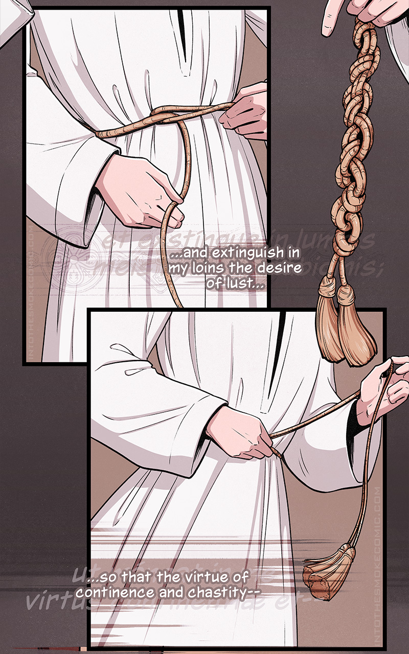 Judd wraps the cincture around his waist, praying, “…and extinguish in my loins the desire of lust…” Pulling the belt tight, he continues praying, “so that the virtue of continence and chastity—“