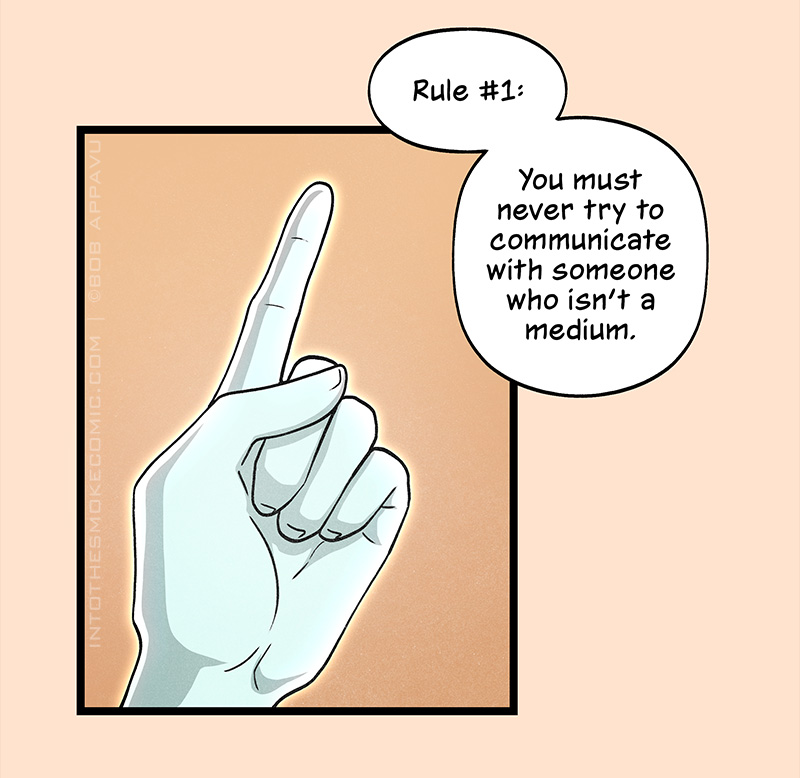 Evie holds up one finger and says, “Rule #1: You must never try to communicate with someone who isn’t a medium.”