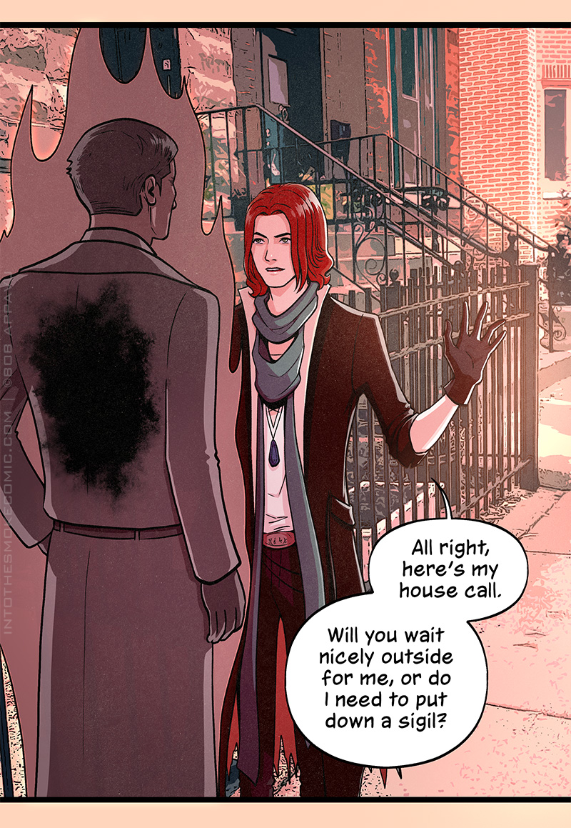 Standing on the sidewalk outside a two-flat lined with a black metal fence, Blaze turns to Alastor and says, “All right, here’s my house call. Will you wait nicely outside for me, or do I need to put down a sigil?”