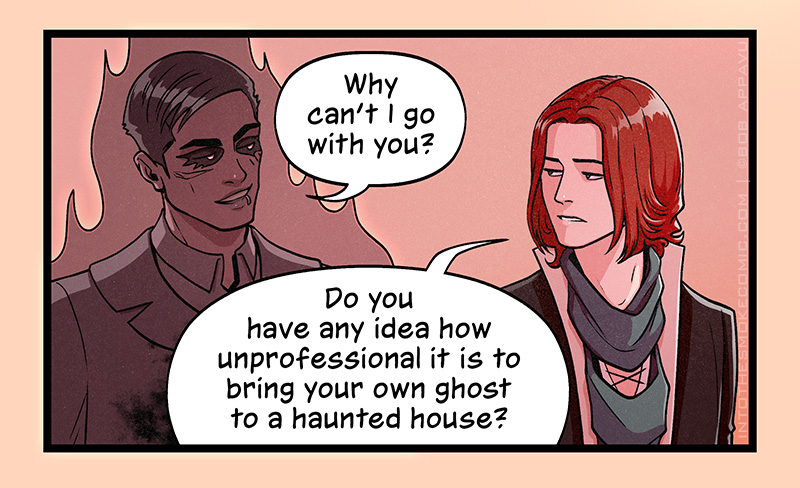 Alastor asks, “Why can’t I go with you?” Blaze replies dryly, “Do you have any idea how unprofessional it is to bring your own ghost to a haunted house?”