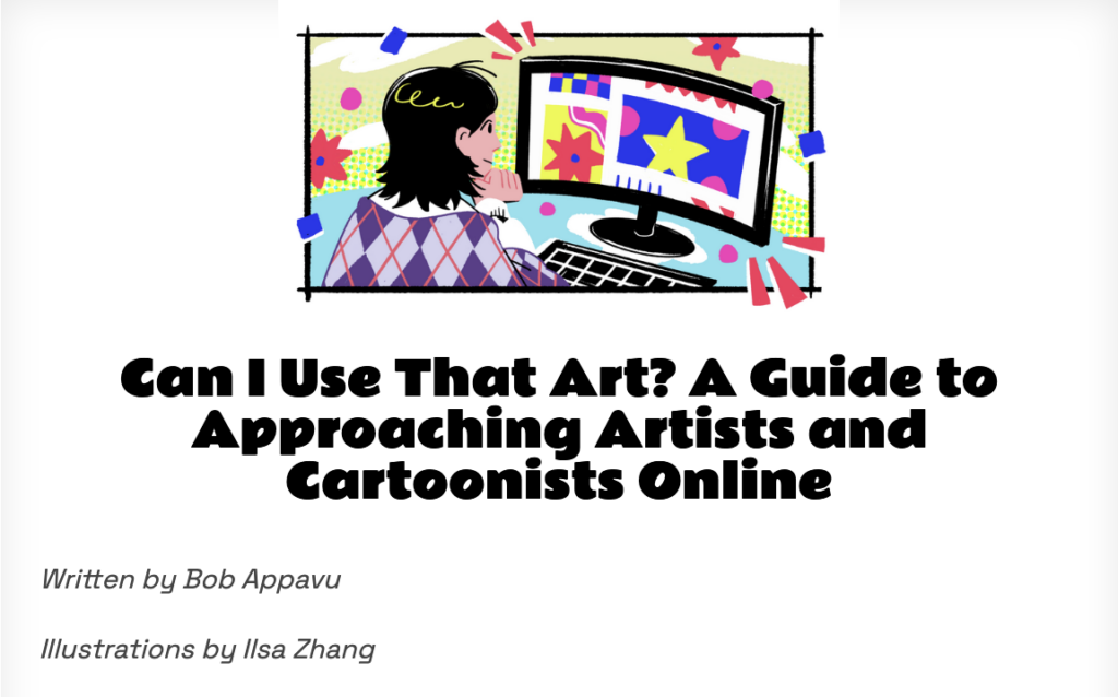 Header image for an article called, "Can I use that art? A guide to approaching artists and cartoonists online." Written by Bob Appavu. Illustrations by Ilsa Zhang.