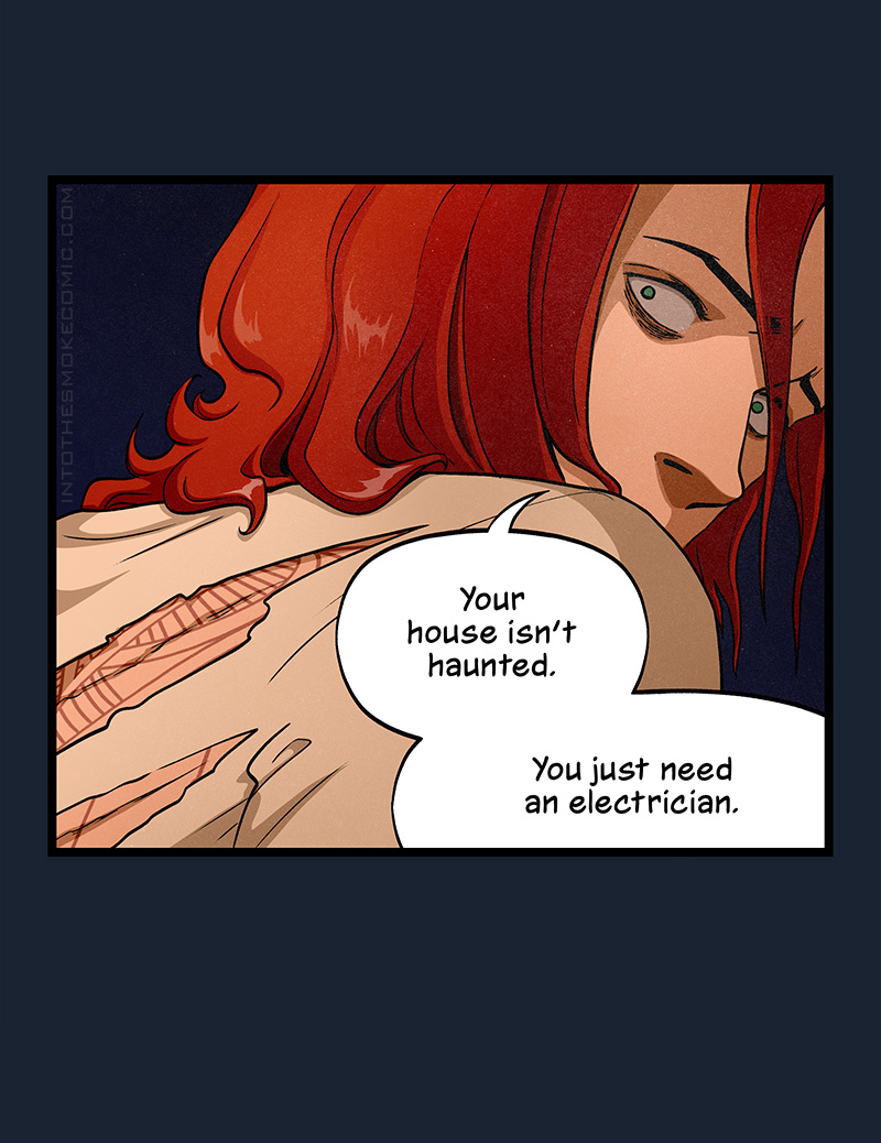 Blaze glances over his shoulder at the homeowner. With the same haunted expression still on his face, he says, “Your house isn’t haunted. You just need an electrician.”