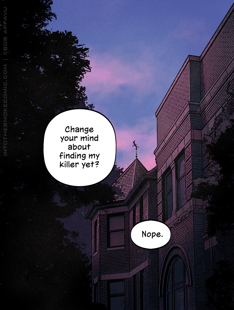 A view shows of a row of brick two-flat apartments and silhouetted trees in front of an early morning sky, the magenta glow of sun just barely beginning to show behind the rooftops. From off panel, Alastor’s voice asks, “Change your mind about finding my killer yet?” Blaze’s voice replies, “Nope.”
